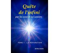 Quête de l'infini par les sons et la Lumière – Tome 1 : La Réparation – Réédition 2019