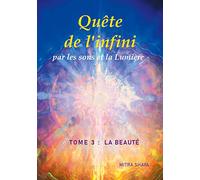Quête de l'infini par les sons et la Lumière, Tome 3 : La Beauté
