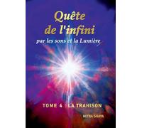 Quête de l'infini par les sons et la Lumière, Tome 4 : La Trahison (4)
