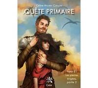 QUÊTE PRIMAIRE - Tome 2 - Les pierres érigées, partie 2 Céline Mouret Corazza (Auteur)