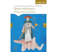 Quêtes initiatiques: Voyages dans la Lumière