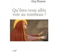 Qu'êtes-vous allés voir au tombeau ? Guy Touton (Auteur)