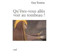 Qu'êtes-Vous Allés Voir Au Tombeau ? - Méditations Pour Le Samedi Saint