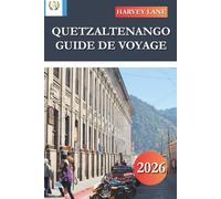 QUETZALTENANGO GUIDE DE VOYAGE 2026: Découvrez des joyaux cachés, des monuments historiques, des conseils de voyage et des expériences de vacances inoubliables