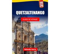 QUETZALTENANGO GUIDE DE VOYAGE 2026: Découvrez les villes des hautes terres, les sentiers de randonnée, la cuisine locale et les expériences culturelles au Guatemala