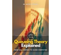 Queueing Theory Explained: From Call Centres to Cloud Computing