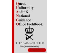 Queueing Uniformity Audit & National Guidance Office (QUANGO) Field Notebook: An Official Field Record of Queue Behaviour, Geometry & Administrative Equilibrium