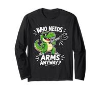 Qui a Besoin d'armes de Toute façon ? Funny T Rex Grabber Manche Longue