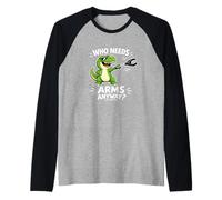 Qui a Besoin d'armes de Toute façon ? Funny T Rex Grabber Manche Raglan