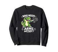 Qui a Besoin d'armes de Toute façon ? Funny T Rex Grabber Sweatshirt