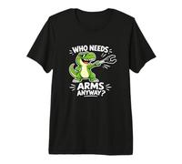 Qui a Besoin d'armes de Toute façon ? Funny T Rex Grabber T-Shirt Haut de Gamme