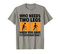 Qui a besoin de deux jambes lorsque vous avez une détermination T-Shirt