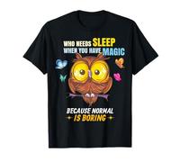 Qui a Besoin de Dormir Quand Vous Avez de la Magie? T-Shirt