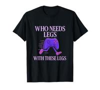 Qui a besoin de jambes avec ces jambes Design eSports Gaming T-Shirt