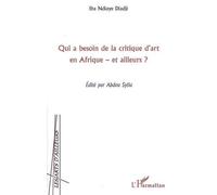 Qui A Besoin De La Critique D'art En Afrique, Et Ailleurs ?