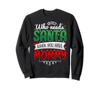 Qui a Besoin du Père Noël Quand Vous Avez Maman Sweatshirt