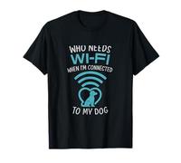 Qui a besoin du Wi-Fi lorsque je suis connecté à mon chien T-Shirt