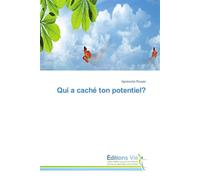 Qui a caché ton potentiel? - Agnieszka Rouyer - Vie Editions - broché - Essai