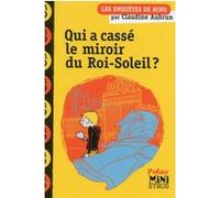 Qui a cassé le miroir du Roi-Soleil ? Claudine Aubrun (Auteur), Benjamin Adam (Illustration)