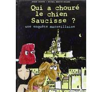 Qui a chouré le chien Saucisse ? - une enquête marseillaise