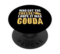 Qui a coupé Le Fromage ? J'espère Que c'était du Gouda PopSockets PopGrip Adhésif