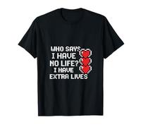 Qui a dit que je n'avais pas de vie ? Extra Lives Retro Gamer T-Shirt
