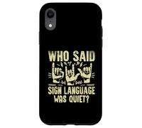 Qui a Dit Que la Langue des Signes était Une Langue des Signes silencieuse Coque pour iPhone XR