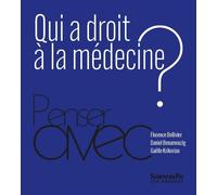 Qui a droit à la médecine ? - Florence Bellivier - Presses De Sciences Po - broché - Essai