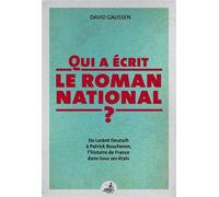 Qui A Écrit Le Roman National De Lórant Deutsch à Patrick Boucheron LÂ´histoire de France dans tous ses états - David Gaussen - Gaussen Eds - broché - Etude