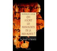 Qui A Ecrit Les Manuscrits De La Mer Morte ? Enquete Sur Les Rouleaux Du Desert De Juda Et Sur Leur Interpretation Contemporaine