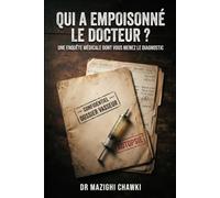 QUI A EMPOISONNÉ LE DOCTEUR ?: Une enquête médicale dont vous menez le diagnostic