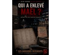 QUI A ENLEVÉ MAEL ?: Les dossiers interdits