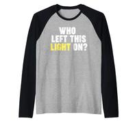 Qui a laissé Cette lumière allumée ? Manche Raglan