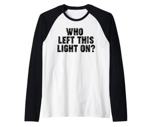Qui a laissé Cette lumière allumée ? Manche Raglan