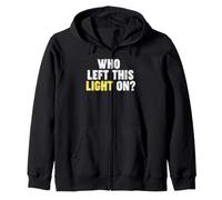 Qui a laissé Cette lumière allumée ? Sweat à Capuche