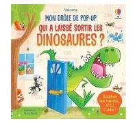 Qui a laissé sortir les dinosaures ? – Mon drôle de pop-up – Usborne
