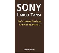 Qui a mangé Madame d'Avoine Bergotha ? - Sony Labou Tansi - Lansman Eds - broché - Théâtre