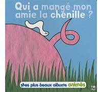 Qui a mangé mon amie chenille
