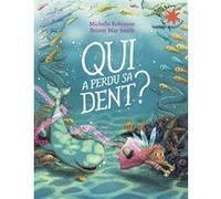 Qui a perdu sa dent ? Michelle Robinson (Auteur), Gallimard Jeunesse (Traduction), Briony May Smith (Illustration)