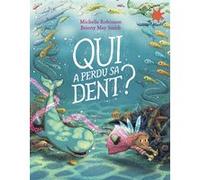 Qui a perdu sa dent ? Michelle Robinson (Auteur), Gallimard Jeunesse (Traduction), Briony May Smith (Illustration)