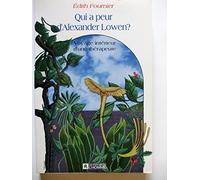 Qui a peur d'Alexander Lowen ?: Voyage intérieur d'une thérapeute