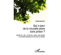 Qui a peur de la nouvelle peine sans prison ? Ajouter du "lien" et non du "rang" pour réussir la contrainte pénale et en finir avec la récidive - Danielle Delamotte - L'harmattan - broché - Essai
