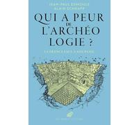Qui a peur de l'archéologie ?: La France face à son passé