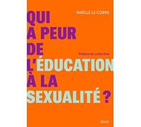 Qui a peur de l'éducation à la sexualité ? - Maëlle Le Corre - Seuil - ebook (ePub) - Essai