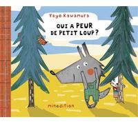 Qui a peur de Petit Loup ? - Yayo Kawamura - Minedition Eds - cartonné - Album jeunesse