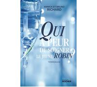 Qui a peur de soigner le jeune Robin ? - Annick Richard - Rocher Eds Du - broché - Récit