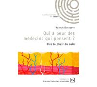 Qui a peur des médecins qui pensent ? Dire la chair du soin - Maylis Dubasque - Connaissances Et Savoirs - broché - Essai