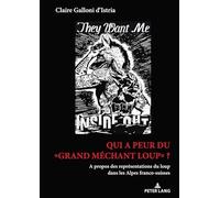 Qui a peur du Grand méchant loup?: A propos des représentations du loup dans les Alpes franco-suisses