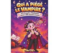 Qui a piégé le gentil vampire ?: Livre Halloween enfant : jeu d’enquête. Cherche et trouve le coupable parmi 1 000 monstres kawaii