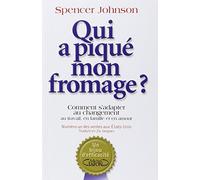 [Qui a piqué mon fromage: Comment s'adapter au changement au travail, en famille et en amour] [By: Johnson, Spencer] [September, 2000]